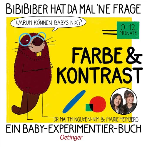 BiBiBiber hat da mal 'ne Frage. Warum können Babys nix? Farbe & Kontrast: Ein Baby-Experimentier-Buch für Kinder von 0-12 Monate von Oetinger