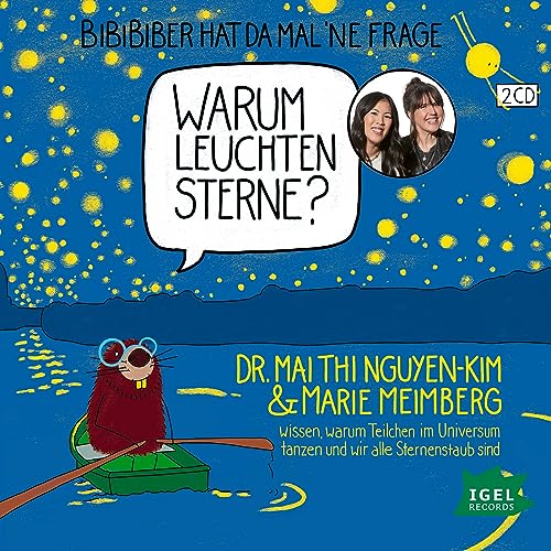 BiBiBiber hat da mal 'ne Frage. Warum leuchten Sterne?: Dr. Mai Thi Nguyen-Kim & Marie Meimberg wissen, warum Teilchen im Universum tanzen und wir alle Sternenstaub sind