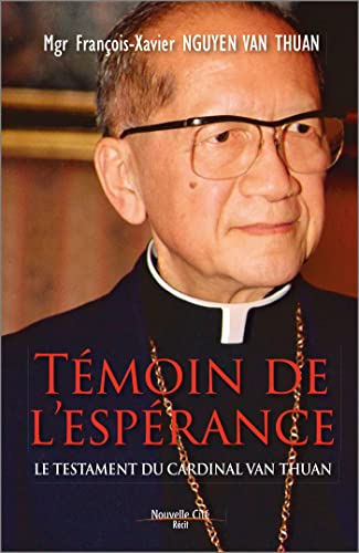 Témoin de l'Espérance: Le testament du cardinal Van Thuan