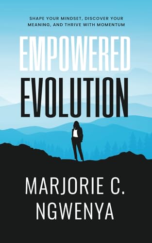 Empowered Evolution: Shape Your Mindset, Discover Your Meaning, and Thrive with Momentum Empowered Evolution: Shape Your Mindset, Discover Your Meaning, and Thrive with Momentum von Jones Media Publishing