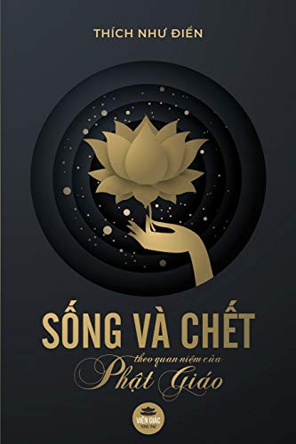 S¿ng và ch¿t theo quan ni¿m c¿a Ph¿t giáo: Tái b¿n n¿m 2020 có s¿a ch¿a và b¿ sung von United Buddhist Publisher