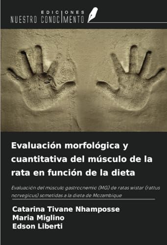 Evaluación morfológica y cuantitativa del músculo de la rata en función de la dieta: Evaluación del músculo gastrocnemio (MG) de ratas wistar (rattus norvegicus) sometidas a la dieta de Mozambique von Ediciones Nuestro Conocimiento