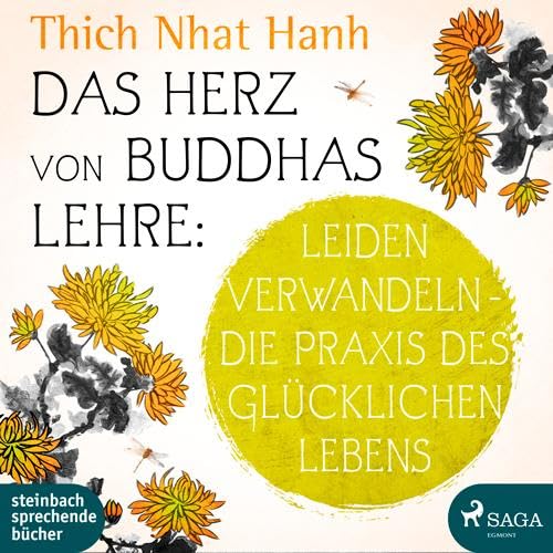 Das Herz von Buddhas Lehre: Leiden verwandeln - Die Praxis des glücklichen Lebens von Kamphausen Media GmbH