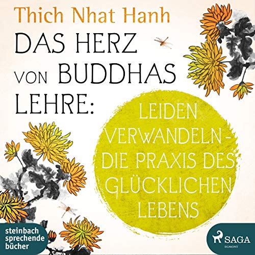 Das Herz von Buddhas Lehre: Leiden verwandeln - Die Praxis des glücklichen Lebens Das Herz von Buddhas Lehre: Leiden verwandeln - Die Praxis des glücklichen Lebens