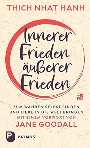 Innerer Frieden – äußerer Frieden: Zum wahren Selbst finden und Liebe in die Welt bringen. von Patmos-Verlag