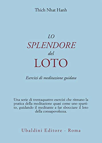 Lo splendore del loto. Esercizi di meditazione guidata (Civiltà dell'Oriente)
