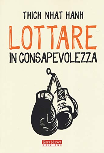 Lottare in consapevolezza (Ricerca interiore) von Terra Nuova Edizioni