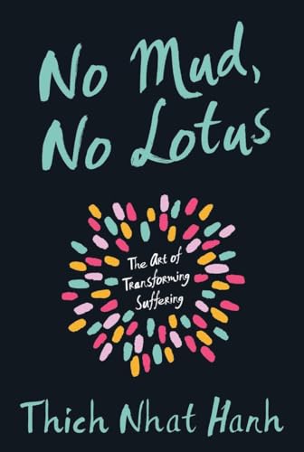 No Mud, No Lotus: The Art of Transforming Suffering von Parallax Press