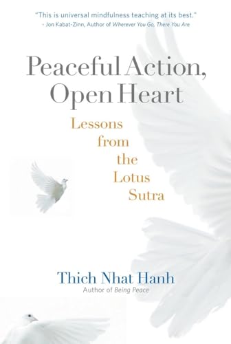 Peaceful Action, Open Heart: Lessons from the Lotus Sutra Peaceful Action, Open Heart: Lessons from the Lotus Sutra