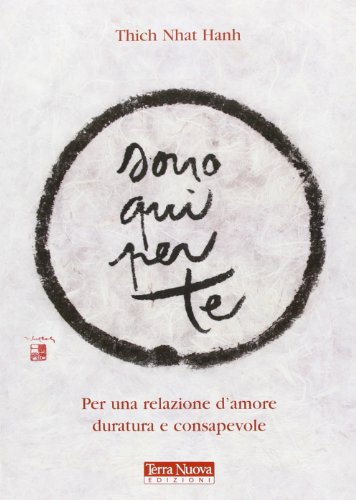 Sono qui per te. Per una relazione d'amore duratura e consapevole (Ricerca interiore)