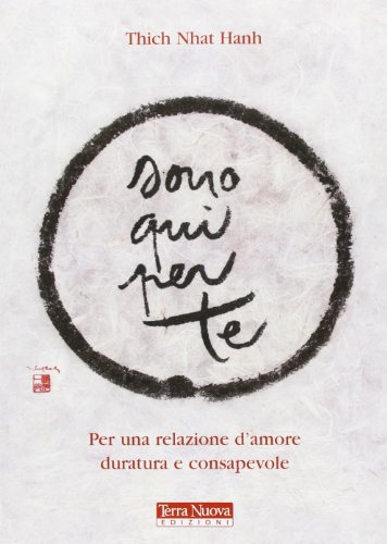 Sono qui per te. Per una relazione d'amore duratura e consapevole (Ricerca interiore) Sono qui per te. Per una relazione d'amore duratura e consapevole (Ricerca interiore)