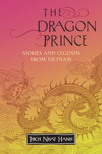 The Dragon Prince: Stories and Legends from Vietnam The Dragon Prince: Stories and Legends from Vietnam von Parallax Press