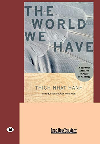 The World We Have: A Buddhist Approach to Peace and Ecology: A Buddhist Approach to Peace and Ecology (Easyread Large Edition)