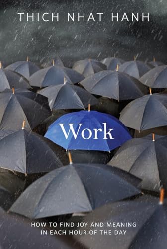 Work: How to Find Joy and Meaning in Each Hour of the Day Work: How to Find Joy and Meaning in Each Hour of the Day