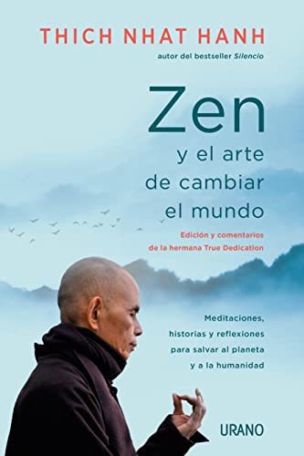 Zen y el arte de cambiar el mundo: Meditaciones, historias y reflexiones para salvar al planeta y a la humanidad (Crecimiento personal) von Urano