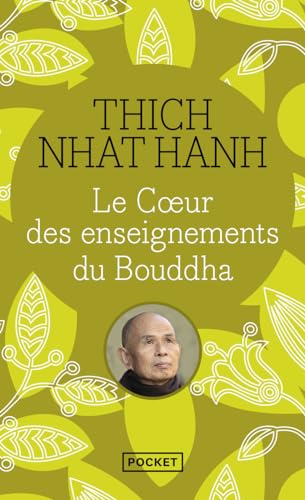 Le coeur des enseignements du Bouddha: Les quatre nobles vérités ; Le noble sentier des huit pratiques justes et autres enseignements fondamentaux du bouddhisme