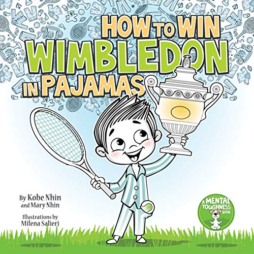 How to Win Wimbledon in Pajamas: Mental Toughness for Kids (Grow Grit Series, Band 1)