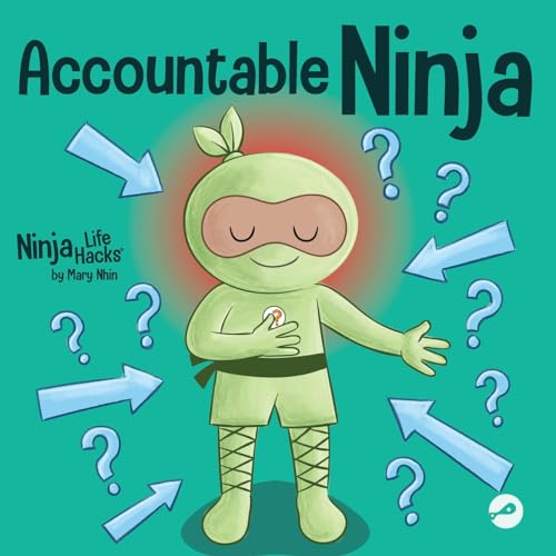 Accountable Ninja: A Children’s Book About a Victim Mindset, Blaming Others, and Accepting Responsibility (Ninja Life Hacks, Band 89)