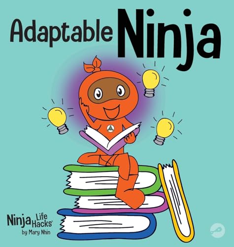 Adaptable Ninja: A Children's Book About Cognitive Flexibility and Set Shifting Skills (Ninja Life Hacks, Band 66) von Grow Grit Press LLC