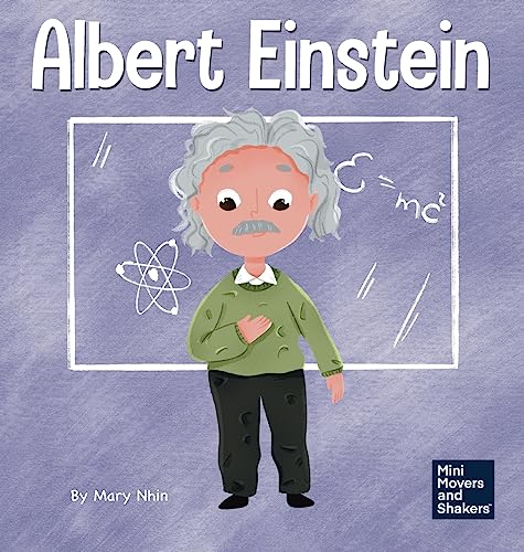 Albert Einstein: A Kid's Book About Thinking and Using Your Imagination (Mini Movers and Shakers, Band 6)