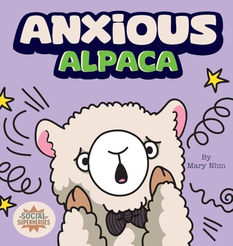 Anxious Alpaca: A Gentle Guide to Overcoming Anxiety (Social Superheroes, Band 1) von Grow Grit Press LLC