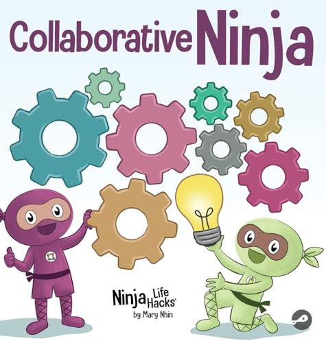 Collaborative Ninja: A Children's Book About Collaboration (Ninja Life Hacks, Band 113) von Grow Grit Press LLC