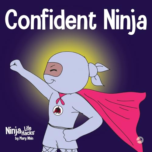 Confident Ninja: A Children’s Book About Developing Self Confidence and Self Esteem (Ninja Life Hacks, Band 25) von Grow Grit Press LLC
