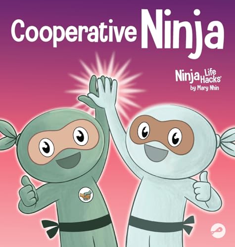 Cooperative Ninja: Learning the Power of Teamwork and the Joy of Sharing Ideas (Ninja Life Hacks, Band 121) von Grow Grit Press LLC