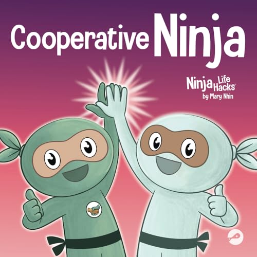 Cooperative Ninja: Learning the Power of Teamwork and the Joy of Sharing Ideas (Ninja Life Hacks, Band 121) von Grow Grit Press