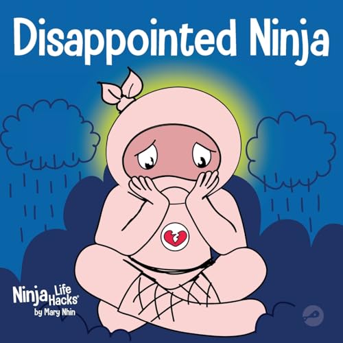 Disappointed Ninja: A Social, Emotional Children’s Book About Good Sportsmanship and Dealing with Disappointment (Ninja Life Hacks, Band 64)