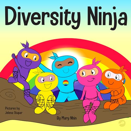 Diversity Ninja: An Anti-racist, Diverse Children’s Book About Racism and Prejudice, and Practicing Inclusion, Diversity, and Equality (Ninja Life Hacks, Band 16)