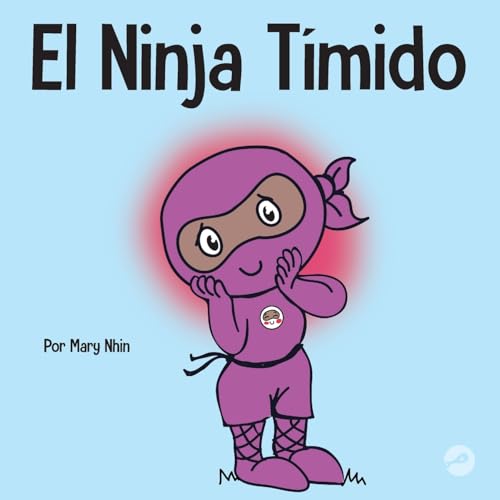El Ninja Tímido: Un libro para niños sobre el aprendizaje socioemocional y la superación de la ansiedad social (Ninja Life Hacks Spanish, Band 28) von Grow Grit Press