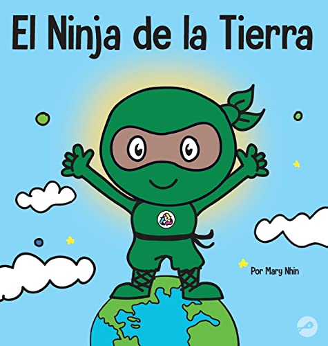 El Ninja de la Tierra: Un libro para niños sobre reciclar, reducir y reutilizar (Ninja Life Hacks Spanish, Band 15)