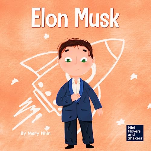 Elon Musk: A Kid's Book About Inventions (Mini Movers and Shakers, Band 1)