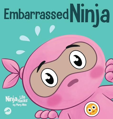 Embarrassed Ninja: A Ninja's Guide to Overcoming Awkward Moments with Confidence (Ninja Life Hacks, Band 117) von Grow Grit Press LLC