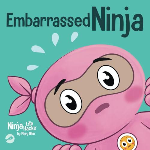 Embarrassed Ninja: A Ninja's Guide to Overcoming Awkward Moments with Confidence (Ninja Life Hacks, Band 117) von Grow Grit Press
