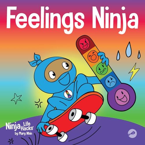 Feelings Ninja: A Social, Emotional Children's Book About Emotions and Feelings - Sad, Anger, Anxiety: A Social, Emotional Children's Book About ... Sad, Angry, Happy (Ninja Life Hacks, Band 48)