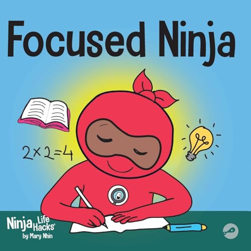 Focused Ninja: A Children’s Book About Increasing Focus and Concentration at Home and School (Ninja Life Hacks, Band 21) von Grow Grit Press