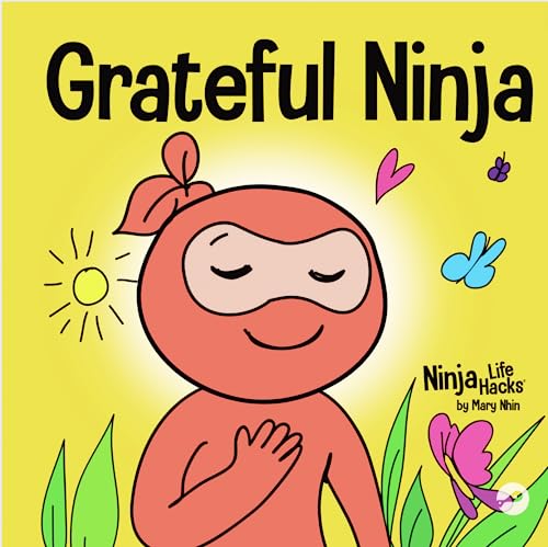 Grateful Ninja: A Children’s Book About Cultivating an Attitude of Gratitude and Good Manners (Ninja Life Hacks, Band 19) von Grow Grit Press LLC