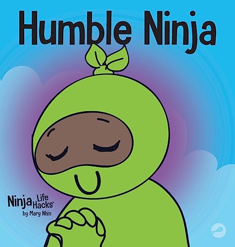 Humble Ninja: A Children's Book About Developing Humility (Ninja Life Hacks, Band 40) von Grow Grit Press LLC