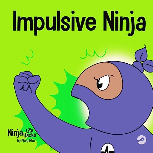 Impulsive Ninja: A Social, Emotional Book For Kids About Impulse Control for School and Home (Ninja Life Hacks, Band 47) von Grow Grit Press LLC
