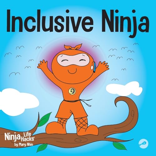 Inclusive Ninja: An Anti-bullying Children’s Book About Inclusion, Compassion, and Diversity (Ninja Life Hacks, Band 17) von Grow Grit Press