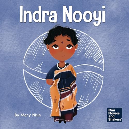 Indra Nooyi: A Kid's Book About Trusting Your Decisions (Mini Movers and Shakers, Band 9)