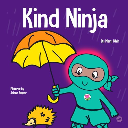 Kind Ninja: A Children’s Book About Kindness (Ninja Life Hacks, Band 8)
