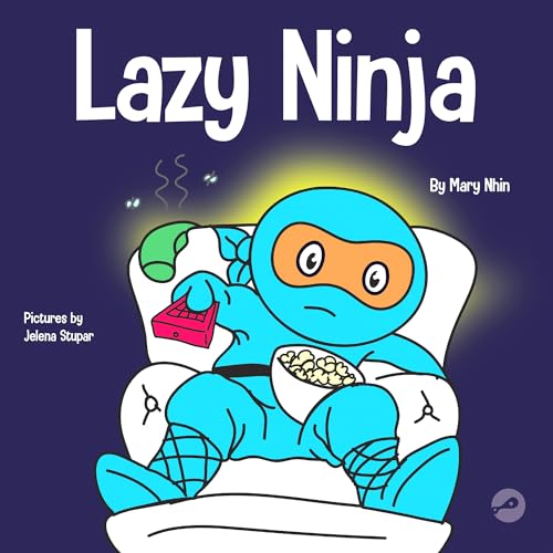 Lazy Ninja: A Children’s Book About Setting Goals and Finding Motivation (Ninja Life Hacks, Band 4)