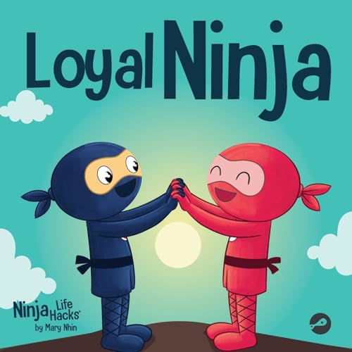 Loyal Ninja: A Children's Book About the Importance of Loyalty (Ninja Life Hacks, Band 102) von Grow Grit Press