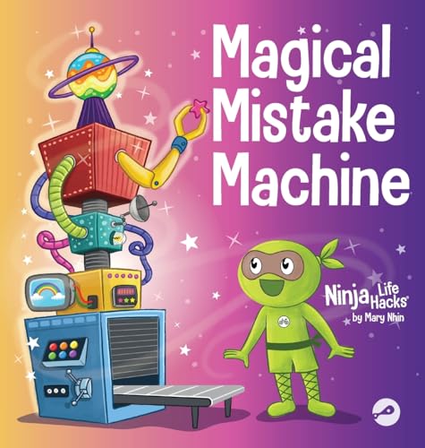 Magical Mistake Machine: A Children's Book About Failing Forward (Ninja Life Hacks, Band 97) von Grow Grit Press LLC
