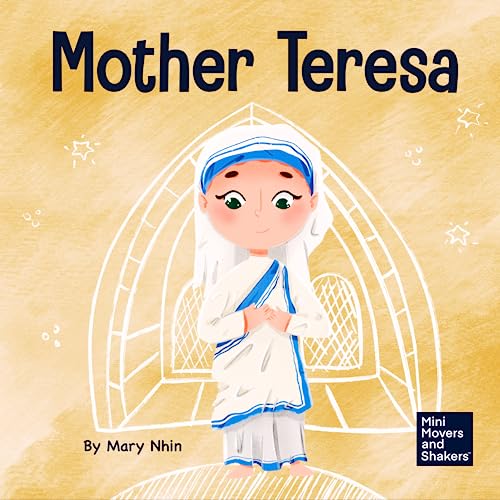 Mother Teresa: A Kid’s Book About Loving Others Through Service (Mini Movers and Shakers, Band 31) von Grow Grit Press