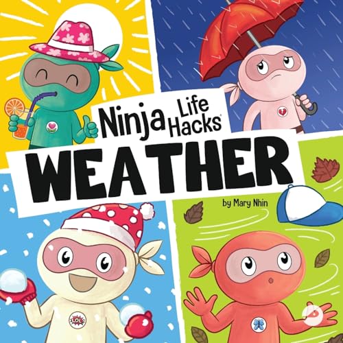 Ninja Life Hacks WEATHER: Perfect Children's Book for Babies, Toddlers, Preschool About the Weather (Little Ninja Life Hacks, Band 8) von Grow Grit Press