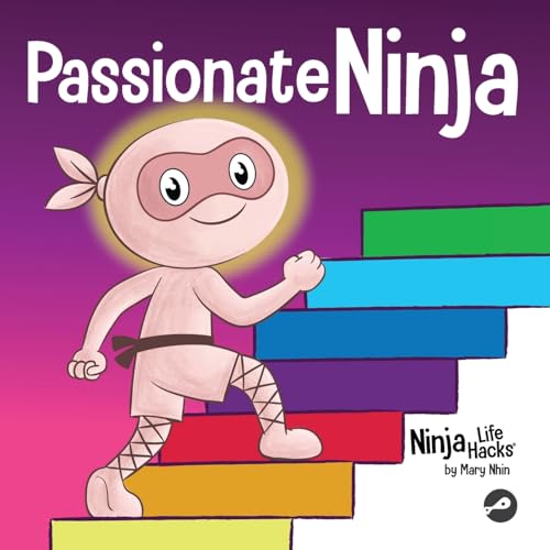 Passionate Ninja: A Book About Finding What Makes Your Heart Dance With Joy (Ninja Life Hacks, Band 98) von Grow Grit Press